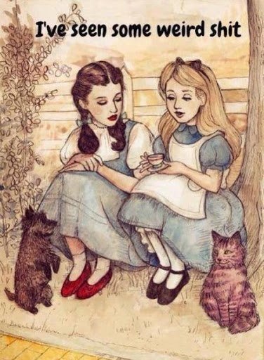 Alice and Dorothy Talk About Wonderland and Oz - Weird Sh1t